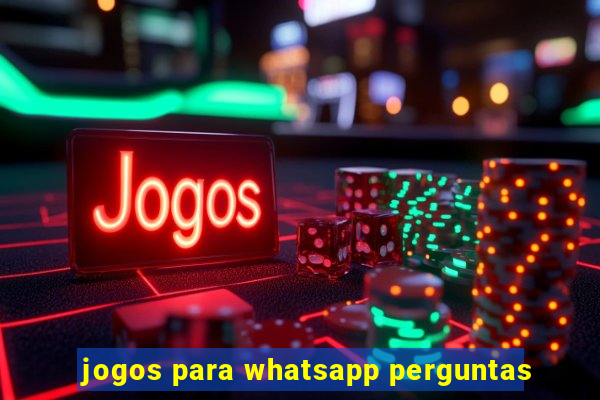 jogos para whatsapp perguntas